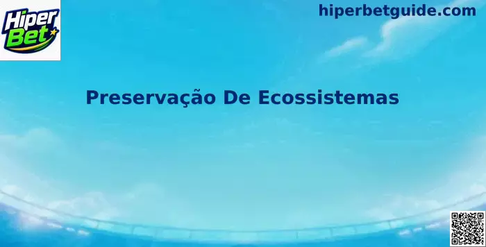 Preservação de Ecossistemas no Hiper Bet